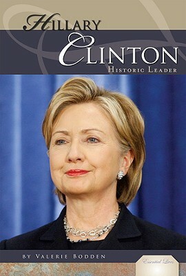 Hillary Rodham Clinton: Historic Leader by Valerie Bodden