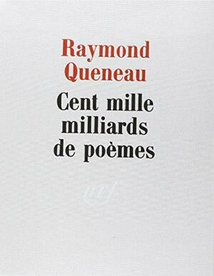 Cent mille milliards de poèmes by François Le Lionnais, Raymond Queneau