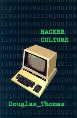 Hacker Culture by Douglas Thomas