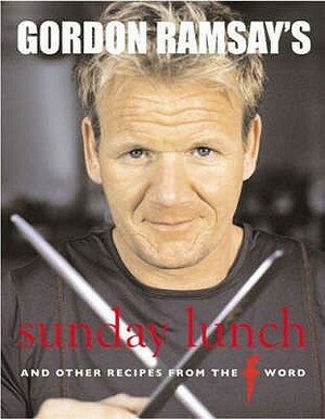 Gordon Ramsay's Sunday Lunch: And Other Recipes from the F Word by Jill Mead, Gordon Ramsay