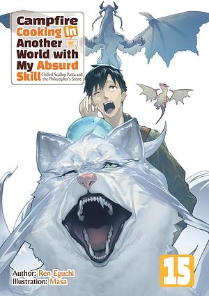 Campfire Cooking in Another World with My Absurd Skill: Volume 15 by Ren Eguchi