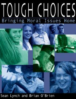 Tough Choices: Bringing Moral Issues Home by Sean Lynch