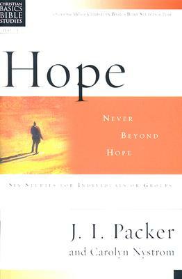 Hope: Never Beyond Hope by J.I. Packer, Carolyn Nystrom