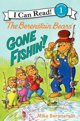 The Berenstain Bears: Gone Fishin'! by Mike Berenstain