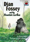 Dian Fossey and the Mountain Gorillas by Jane A. Schott