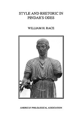 Style and Rhetoric in Pindar's Odes by William H. Race