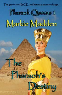 The Pharaoh's Destiny by Markie Madden