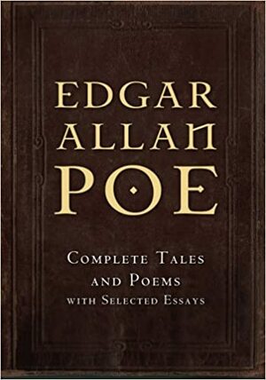 Complete Tales and Poems with Selected Essays by Edgar Allan Poe
