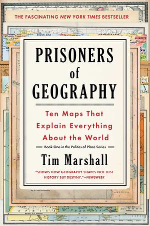 by Marshall, Tim :: Prisoners of Geography: Ten Maps That Explain Everything About The World (1) (Politics of-Paperback by Tim Marshall