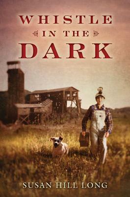 Whistle in the Dark by Susan Hill Long