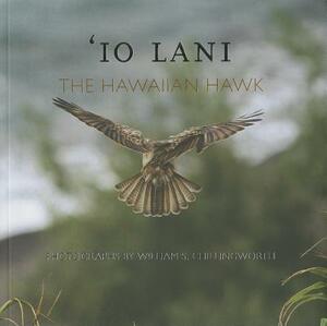 IO Lani: The Hawaiian Hawk by Nathan Napoka, John L. Culliney, William S. Chillingworth