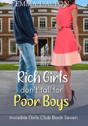 Rich Girls Don't Fall for Poor Boys by Emma Dalton