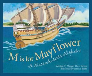 M Is for Mayflower: A Massachusetts Alphabet by Margot Theis Raven