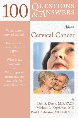 100 Q&as about Cervical Cancer by Michael L. Krychman, Paul DiSilvestro, Don S. Dizon