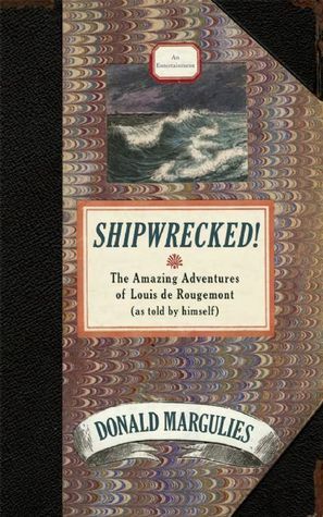 Shipwrecked!: The Amazing Adventures of Louis de Rougemont (as told by himself) by Donald Margulies