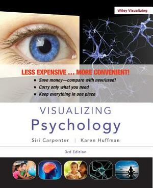 Visualizing Psychology by Siri Carpenter, Karen Huffman