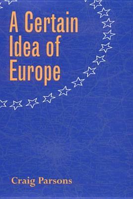 A Certain Idea of Europe by Craig Parsons