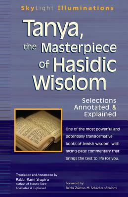 Tanya the Masterpiece of Hasidic Wisdom: Selections Annotated & Explained by 