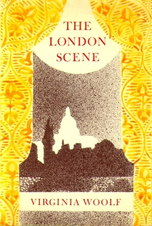 The London Scene: Five Essays by Virginia Woolf