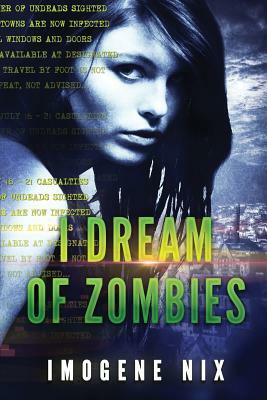 I Dream Of Zombies: Zombiology by Imogene Nix