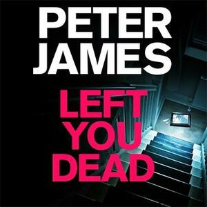 Left You Dead by Peter James