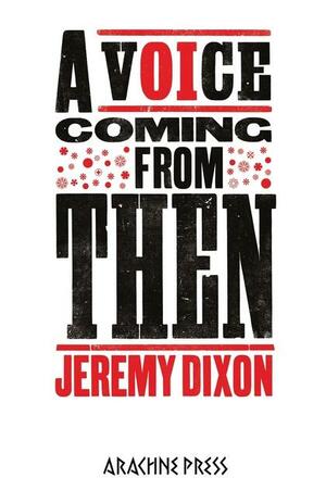 A Voice Coming From Then by Jeremy Dixon