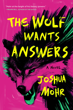 The Wolf Wants Answers by Joshua Mohr