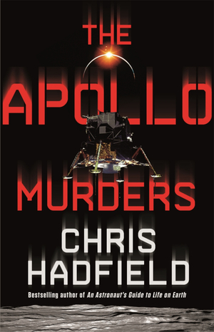 The Apollo Murders by Chris Hadfield