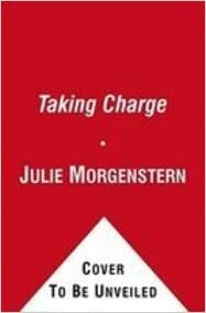 Taking Charge: Managing Your Work Life From The Inside Out by Julie Morgenstern