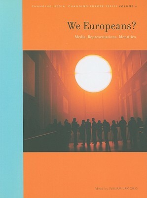 We Europeans?: Media, Representations, Identities by William Uricchio