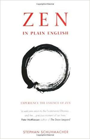 Zen in Plain English: Explaining the Essence of Zen by Stephan Schuhmacher