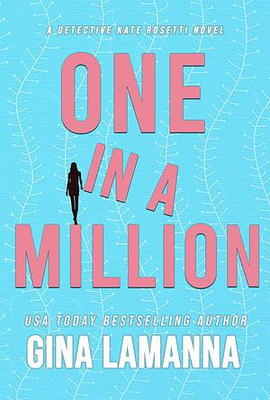 One in a Million (Detective Kate Rosetti Mystery Book 10) by Gina LaManna