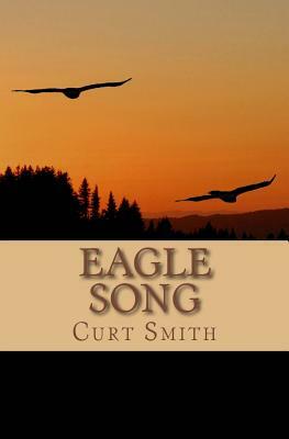 Eagle Song: A Story of Awakening by Curt Smith