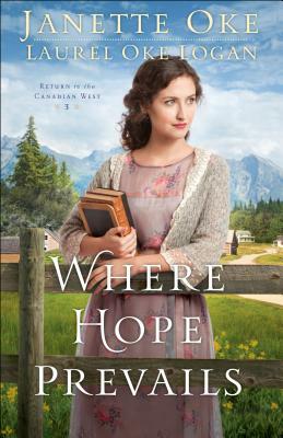 Where Hope Prevails by Janette Oke, Laurel Oke Logan