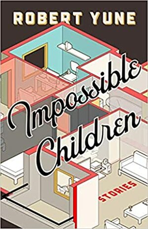Impossible Children by Robert Yune