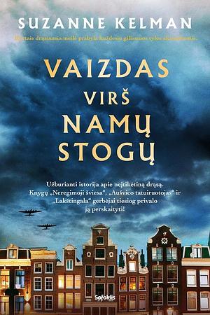 Vaizdas virš namų stogų by Suzanne Kelman