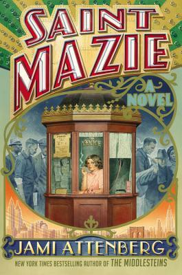 Saint Mazie by Jami Attenberg