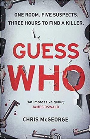 Guess Who: A Novel by Chris McGeorge, Chris McGeorge