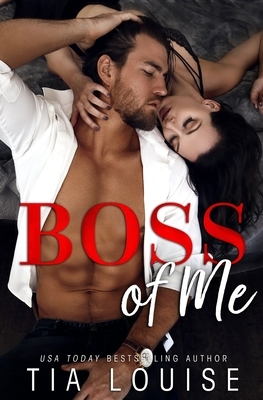 Boss of Me: An enemies-to-lovers, stand-alone romance. by Tia Louise