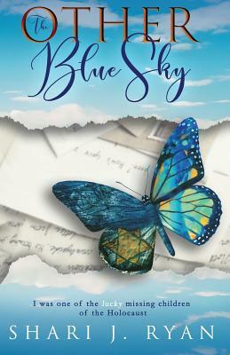 The Other Blue Sky: Missing Children of the Holocaust by Shari J. Ryan