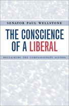 The Conscience of a Liberal: Reclaiming the Compassionate Agenda by Paul Wellstone