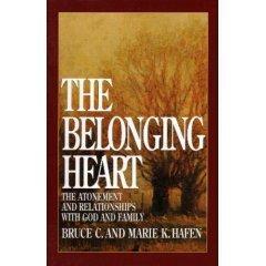 The Belonging Heart: The Atonement and Relationships with God and Family by Bruce C. Hafen