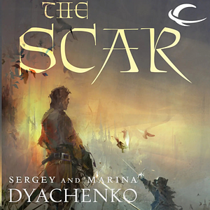 The Scar by Maryna Shyrshova-Dyachenko, Sergey Dyachenko