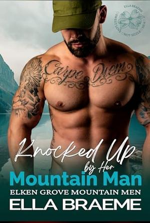 Knocked Up by Her Mountain Man by Ella Braeme
