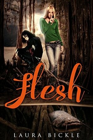 Flesh by Laura Bickle