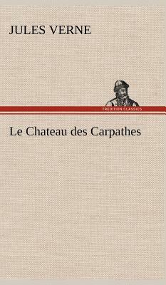 Le Chateau Des Carpathes by Jules Verne