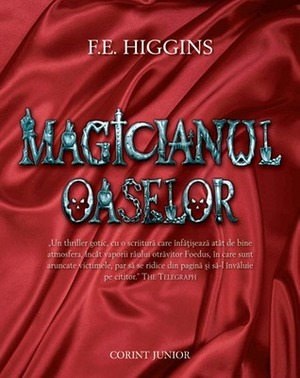 Magicianul oaselor by F.E. Higgins