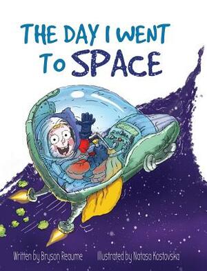 The Day I Went To Space by Bryson Reaume