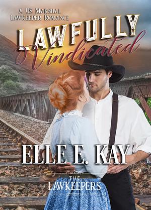 Lawfully Vindicated by Elle E. Kay, Elle E. Kay