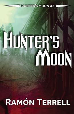 Hunter's Moon: Hunter's Moon (Volume 2) by Ramon Terrell